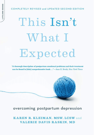 This Isn't What I Expected by Karen Kleiman and Valerie Davis Raskin